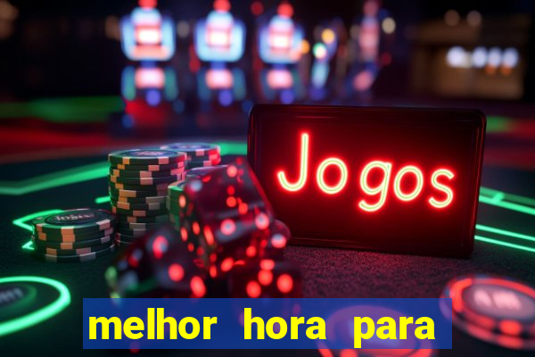 melhor hora para jogar fortune touro